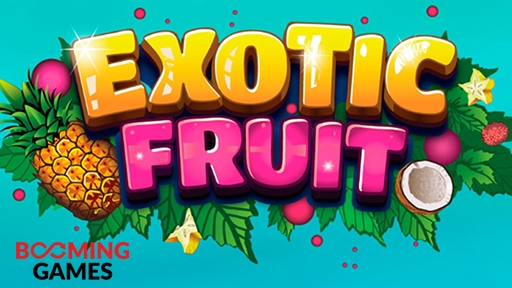 Exotic Fruit from Booming Games