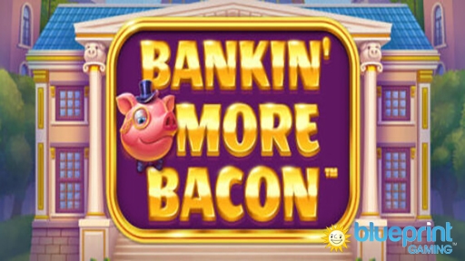 Bankin More Bacon from Blueprint Gaming