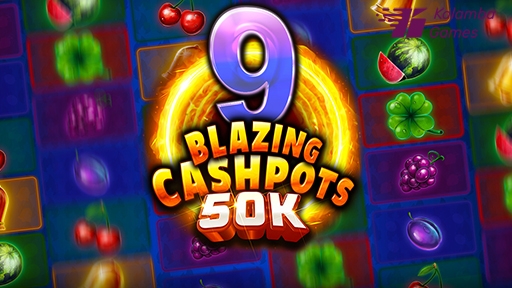 9 Blazing Cashpots 50K