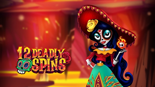 12 Deadly Spins