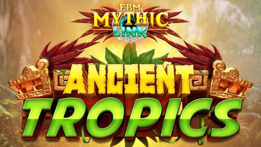 Ancient Tropics FBM Mythic Link