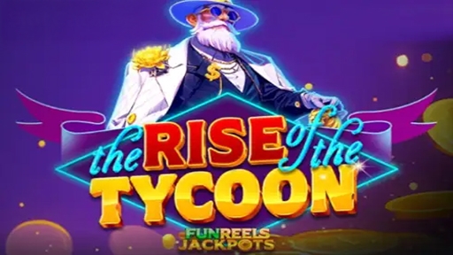 The Rise Of The Tycoon