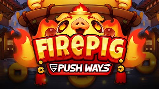 Fire Pig Push Ways